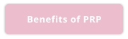 Benefits of PRP